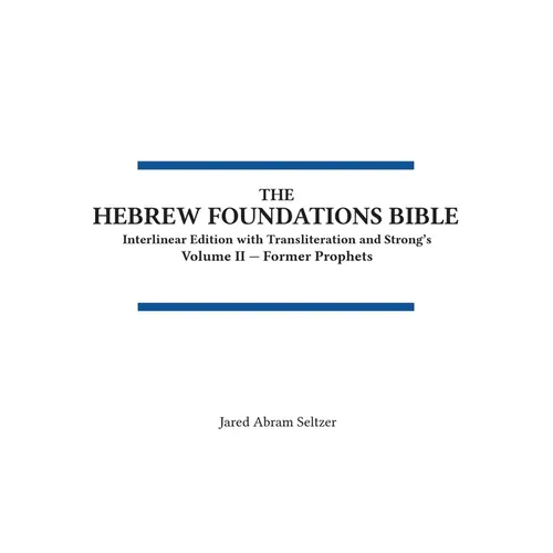 The Hebrew Foundations Bible: Interlinear Edition with Transliteration and Strong's