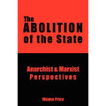 The Abolition of the State: Anarchist and Marxist Perspectives
