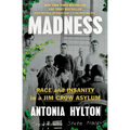 Madness: Race and Insanity in a Jim Crow Asylum
