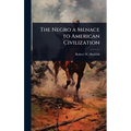 The Negro a Menace to American Civilization