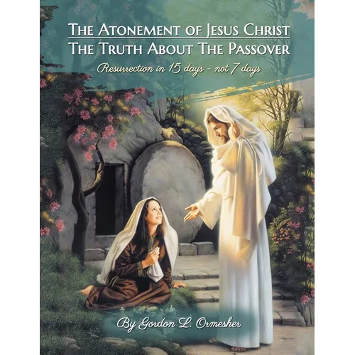 The Atonement of Jesus Christ: The Truth about the Passover