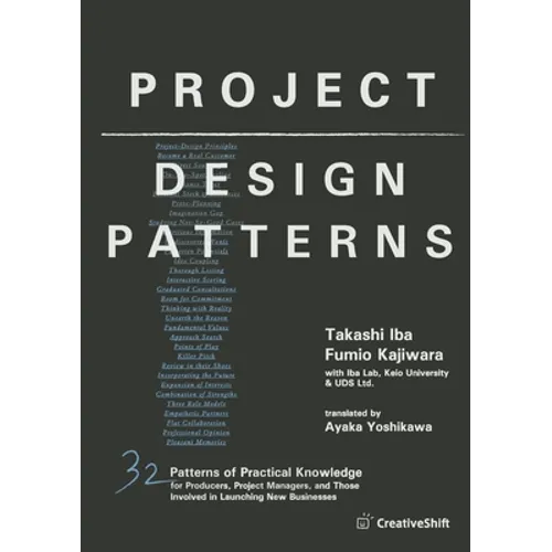 Project Design Patterns: 32 Patterns of Practical Knowledge for Producers, Project Managers, and Those Involved in Launching New Businesses