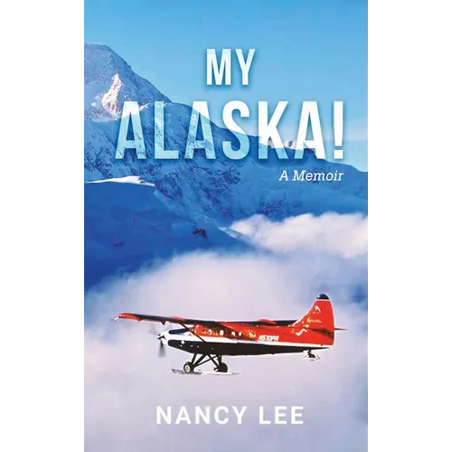My Alaska! A Memoir