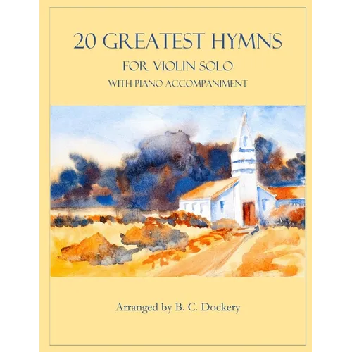 20 Greatest Hymns for Violin Solo with Piano Accompaniment