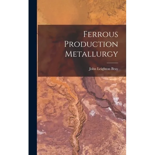 Ferrous Production Metallurgy