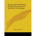 Socrates And The Defense Of Himself As Reported By Plato In The Apology