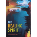 The Healing Spirit: A Study of Seven Journeys to Recovery from Childhood Sexual Abuse