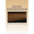 Rune Shamanism: The Forgotten Method of Galdor