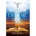 God Calls Me Dion: Understanding Spiritual Wisdom
