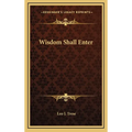 Wisdom Shall Enter