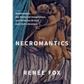 The Necromantics: Reanimation, the Historical Imagination, and Victorian British and Irish Literature