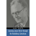 Learning Jesus Christ through the Heidelberg Catechism