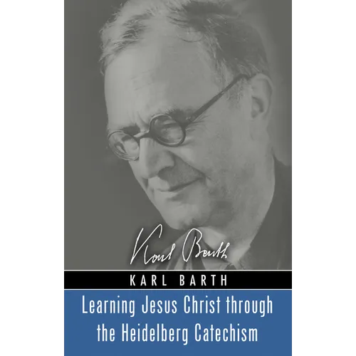 Learning Jesus Christ through the Heidelberg Catechism