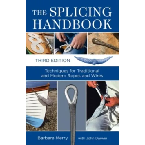The Splicing Handbook: Techniques for Traditional and Modern Ropes and Wires