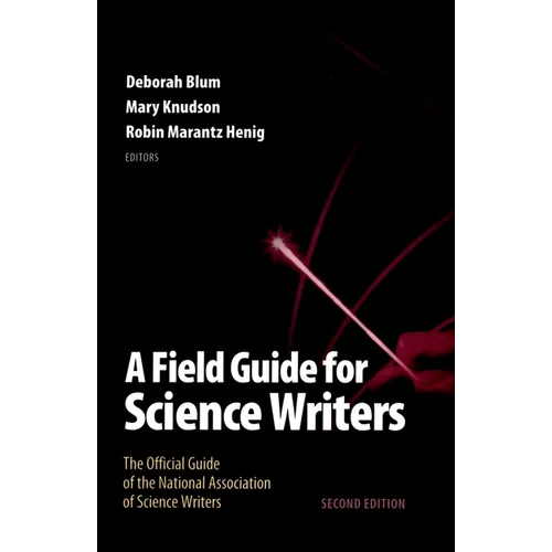 A Field Guide for Science Writers: The Official Guide of the National Association of Science Writers