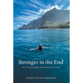 Stronger in the End: My 70 Year Swim from Chaos to Calm