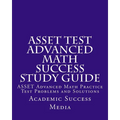 ASSET Test Advanced Math Success Study Guide: ASSET Advanced Math Practice Test Problems and Solutions