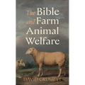 The Bible and Farm Animal Welfare