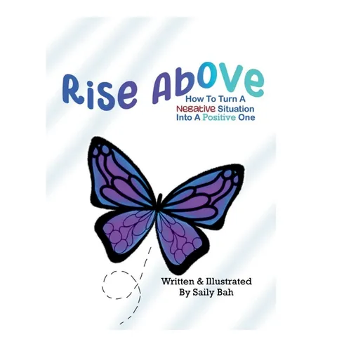 Rise Above: How to Turn a Negative Situation into a Positive One