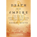 Death of an Empire: The Rise and Murderous Fall of Salem, America's Richest City