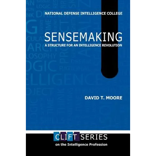 Sensemaking: A Structure for an Intelligence Revolution