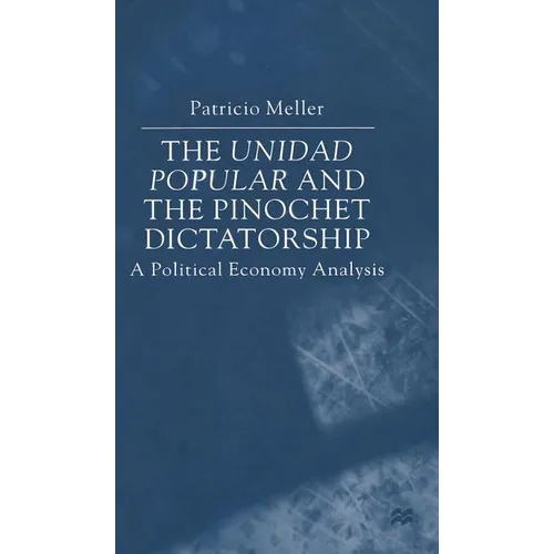 The Unidad Popular and the Pinochet Dictatorship: A Political Economy Analysis