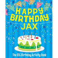 Happy Birthday Jax - The Big Birthday Activity Book: Personalized Children's Activity Book