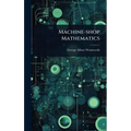 Machine-shop Mathematics