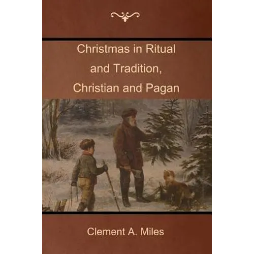 Christmas in Ritual and Tradition, Christian and Pagan