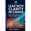 Lead with Clarity in Chaos