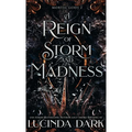 A Reign of Storm and Madness