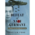 Defeat of Nazi Germany: Flying with the 453rd Bomb Group in 1945