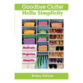 Goodbye Clutter, Hello Simplicity