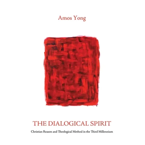 The Dialogical Spirit: Christian Reason and Theological Method in the Third Millennium