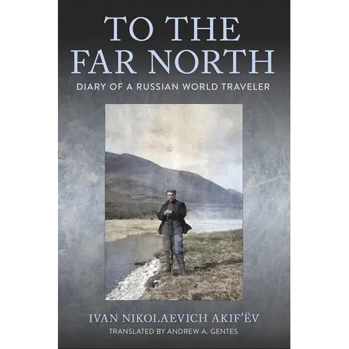 To the Far North: Diary of a Russian World Traveler