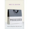 Possessed: Why We Want More Than We Need