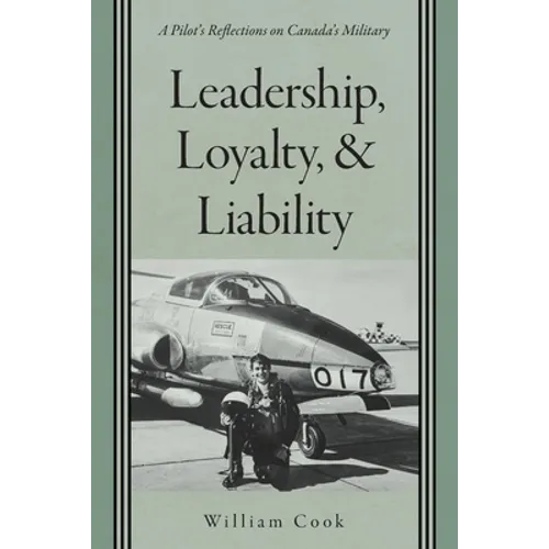 Leadership, Loyalty, and Liability: A Pilot's Reflections on Canada's Military