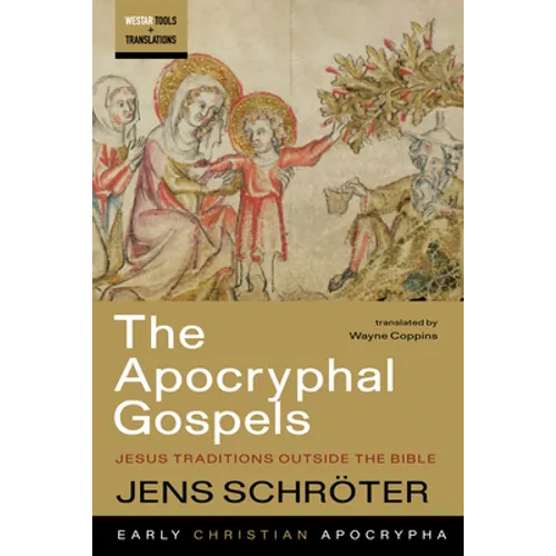 The Apocryphal Gospels: Jesus Traditions Outside the Bible