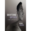 Shifting Optics: A Life, in Perspective