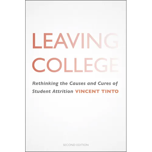 Leaving College: Rethinking the Causes and Cures of Student Attrition