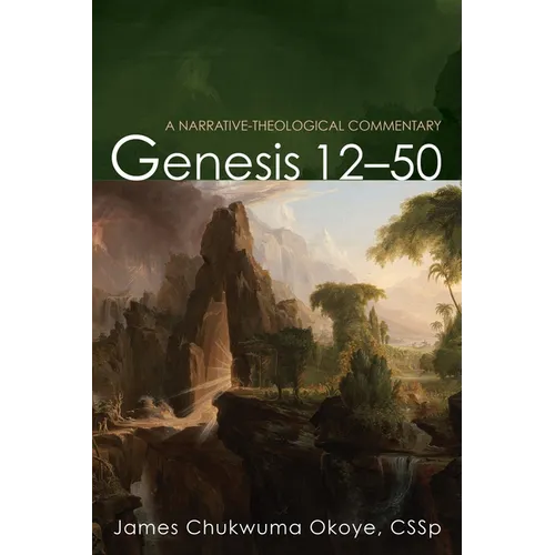 Genesis 12-50: A Narrative-Theological Commentary