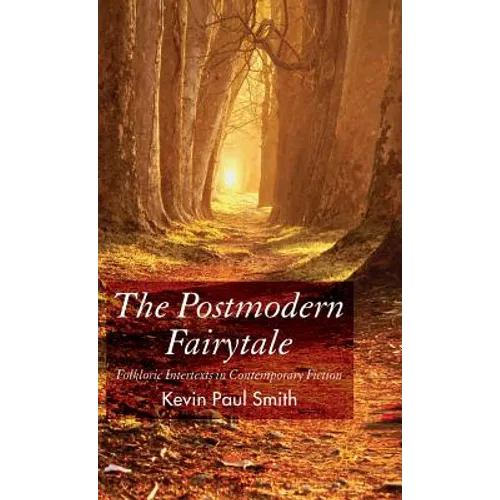 The Postmodern Fairytale: Folkloric Intertexts in Contemporary Fiction