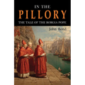 In the Pillory: The Tale of the Borgia Pope