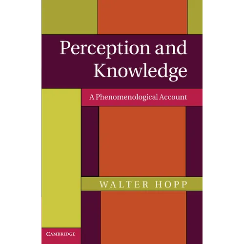 Perception and Knowledge: A Phenomenological Account