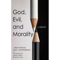 God, Evil, and Morality: A Debate