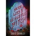 Here Lies a Vengeful Bitch