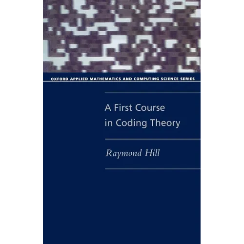 A First Course in Coding Theory