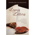 Legacy Letters: True Memoirs of Love, Marriage, Family, and the Hopeful Journey through Betrayal and Loss