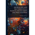 Microscopy and Bacteriology; a Manual for Students and Practitioners