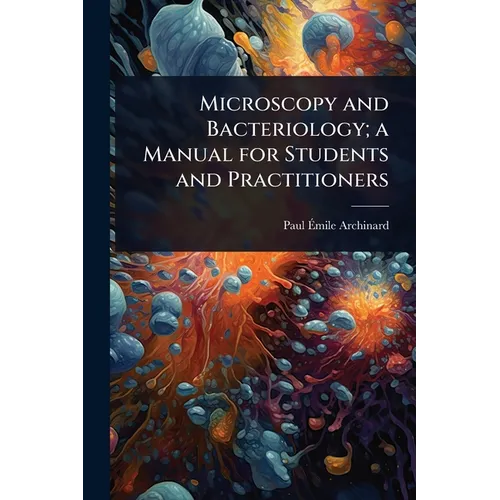 Microscopy and Bacteriology; a Manual for Students and Practitioners
